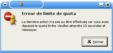 La dernire action n'a pas pu tre effectue car vous avez dpass le quota limite. Veuillez attendre 10 secondes et recommencer.